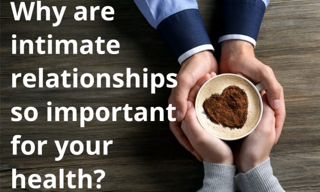 Why are intimate relationships so important for your health?