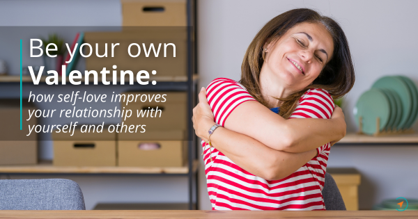 Be your own Valentine: how self-love improves your relationship with yourself and others