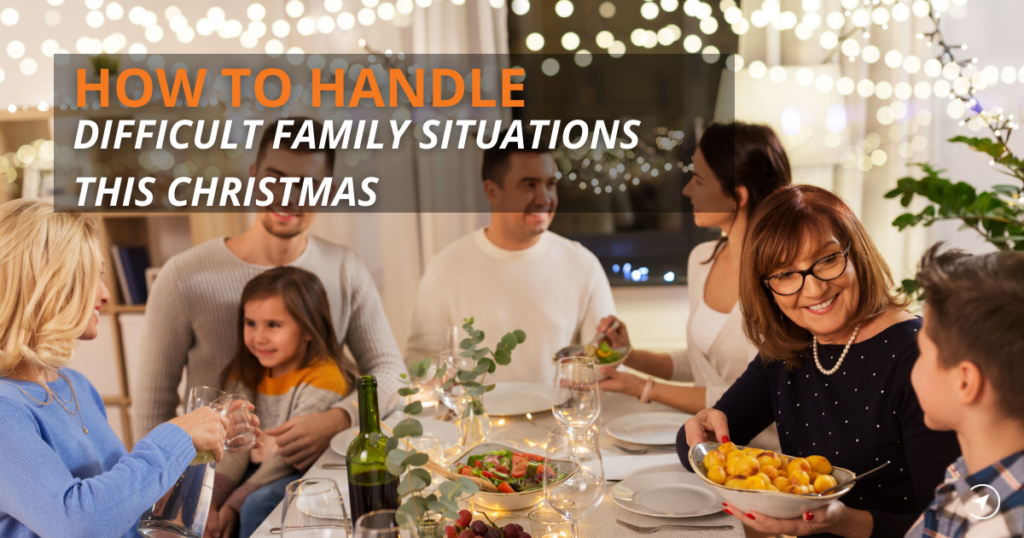 how to handle difficult family situations and reduce christmas stress