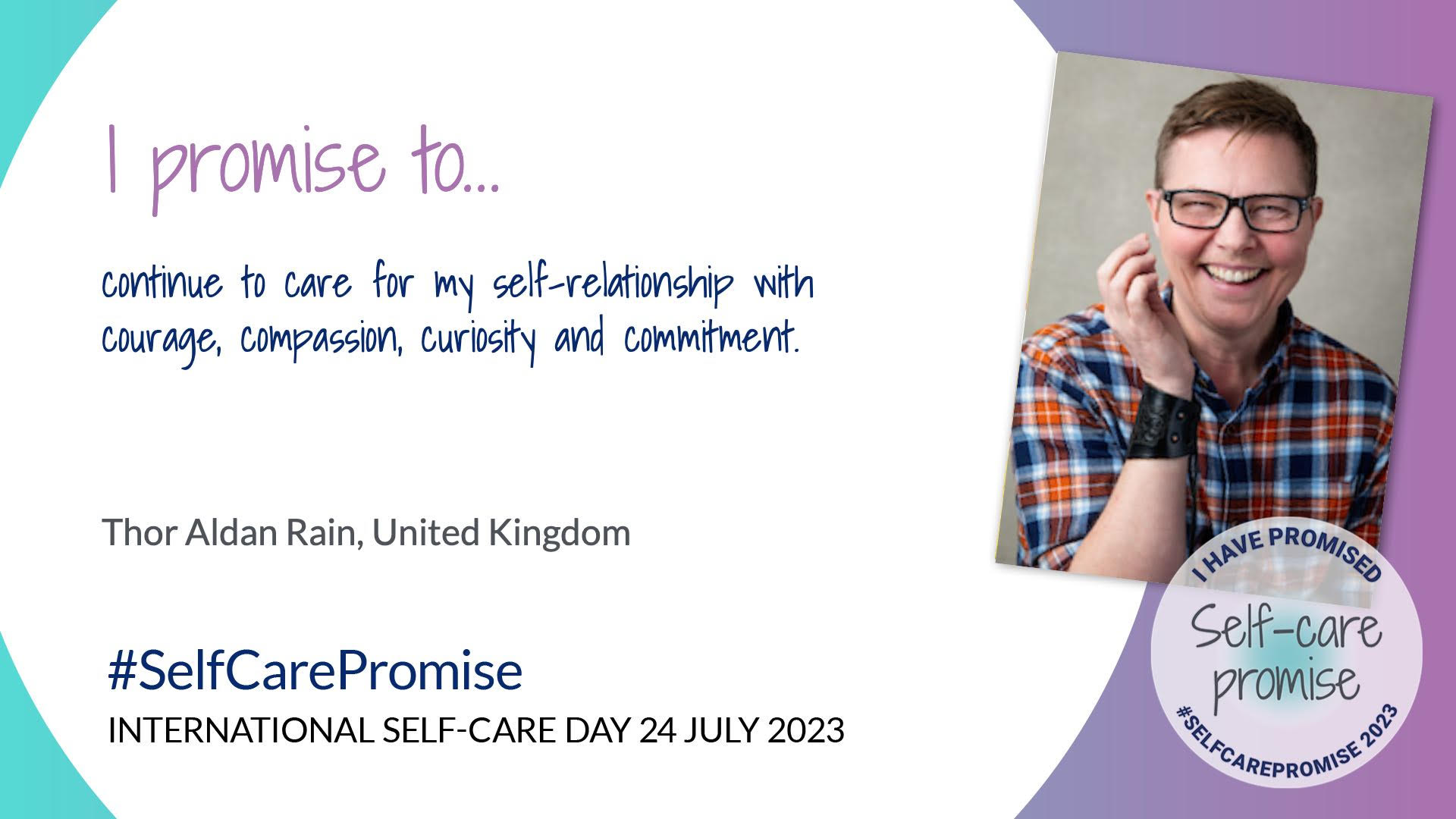 An image of Thor outlining their self-care promise, which reads: "I promise to continue to care for my self-relationship with courage, compassion, curiosity and commitment". #selfcarepromise International Self-Care Day, 24 July 2023